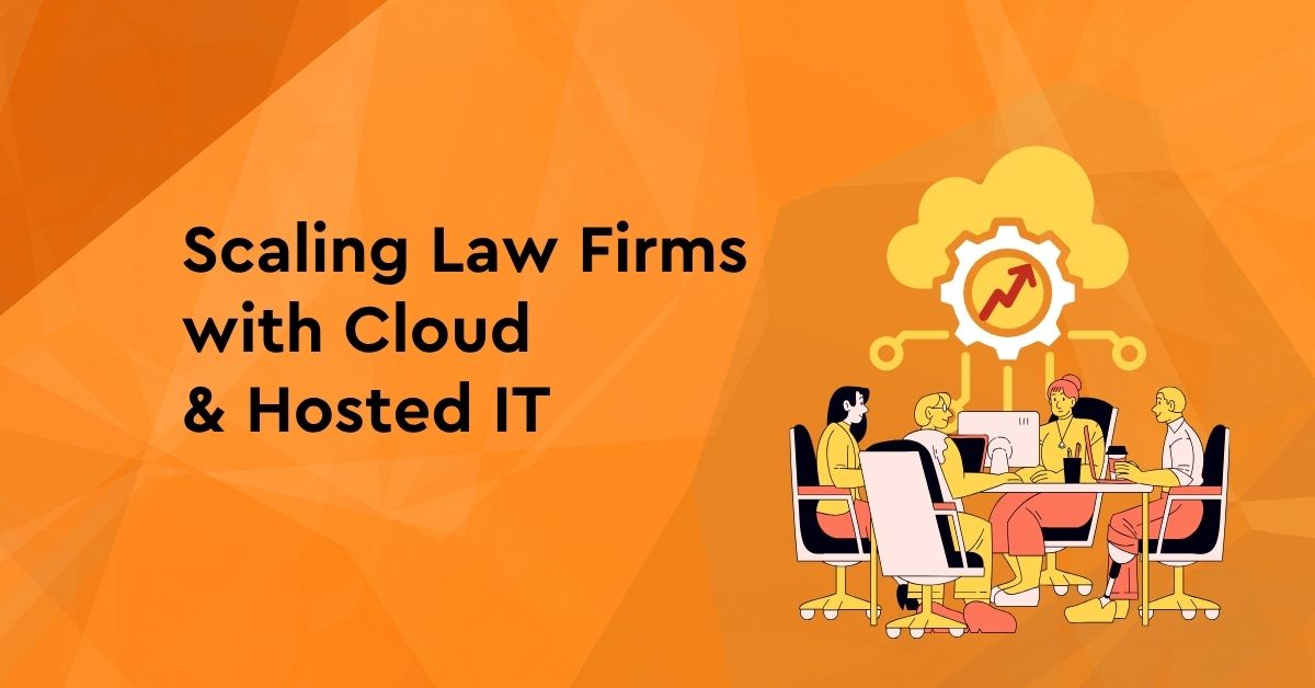 Scaling Law Firms with Cloud & Hosted IT